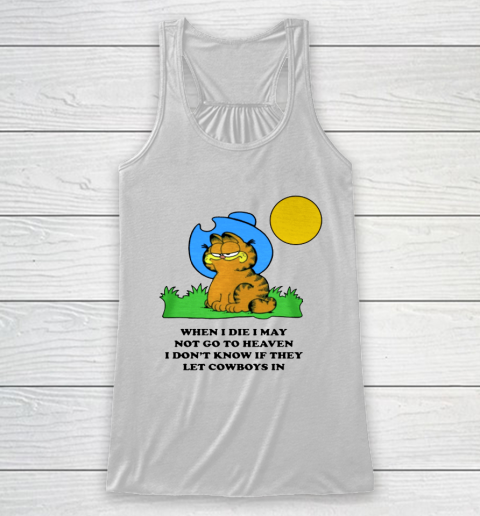 GARFIELD WHEN I DIE I MAY NOT GO TO HEAVEN Racerback Tank