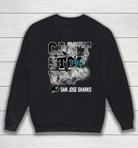 NHL San Jose Sharks Hockey Can't Stop Vs Sweatshirt
