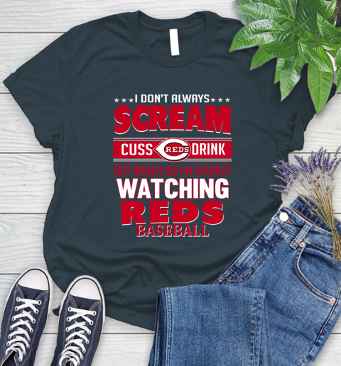 Cincinnati Reds MLB I Scream Cuss Drink When I'm Watching My Team Women's T-Shirt 11