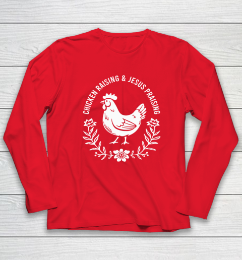 Chicken Raising & Jesus Praising Long Sleeve T-Shirt 6
