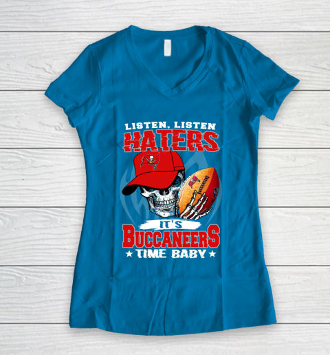 Listen Haters It is BUCCANEERS Time Baby NFL Women's V-Neck T-Shirt 5