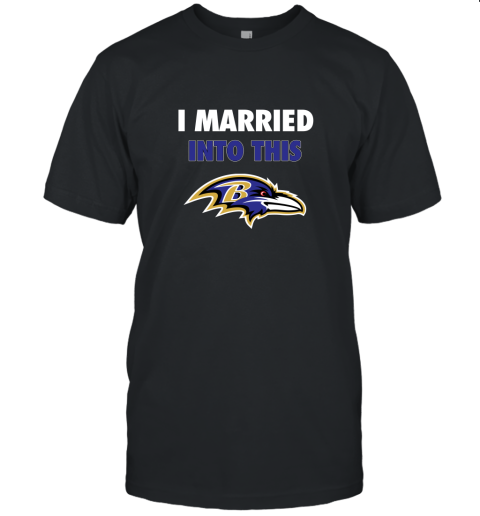 I Married Into This Baltimore Ravens Football NFL Unisex Jersey Tee
