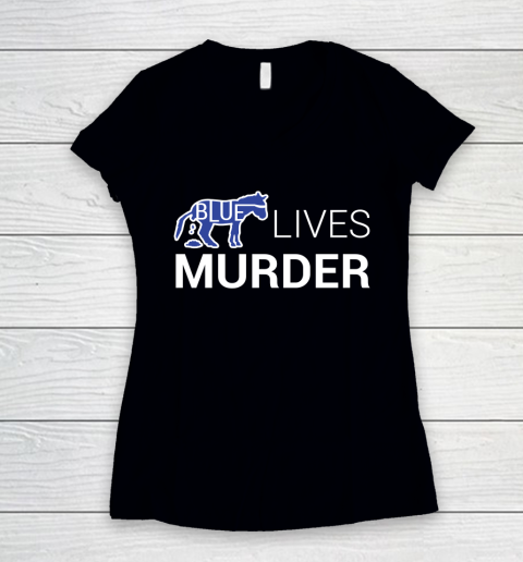 Blue Lives Murder BLM Shirt Women's V-Neck T-Shirt