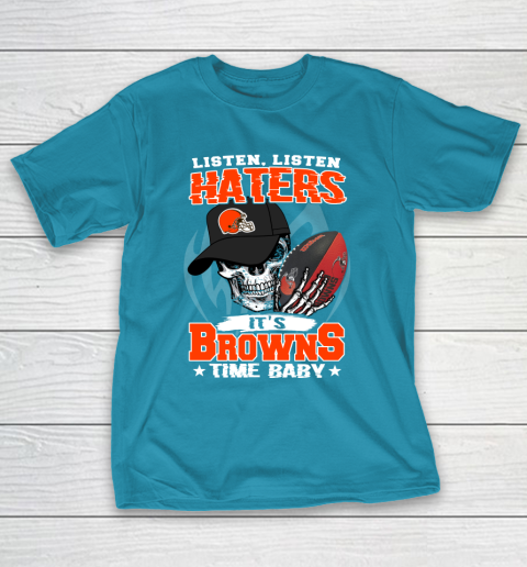 Listen Haters It is BROWNS Time Baby NFL T-Shirt 7