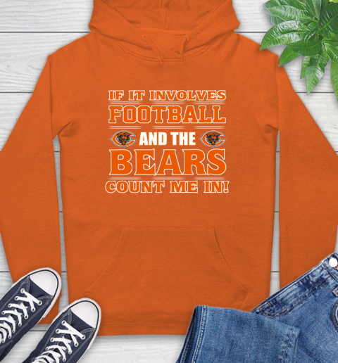 NFL If It Involves Football And The Chicago Bears Count Me In Sports Hoodie 5