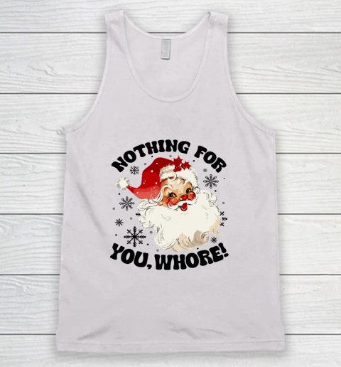 Nothing For You Whore Funny Santa Claus Christmas Tank Top