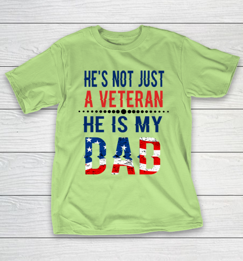 Veterans Day He is Not Just A Veteran He is My Dad Veterans Day T-Shirt 6