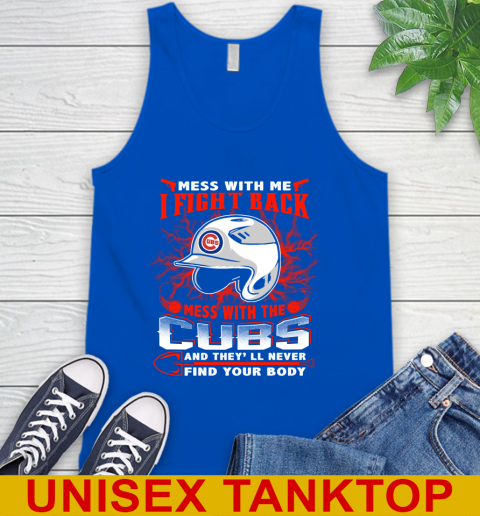 MLB Baseball Chicago Cubs Mess With Me I Fight Back Mess With My Team And They'll Never Find Your Body Shirt Tank Top 4