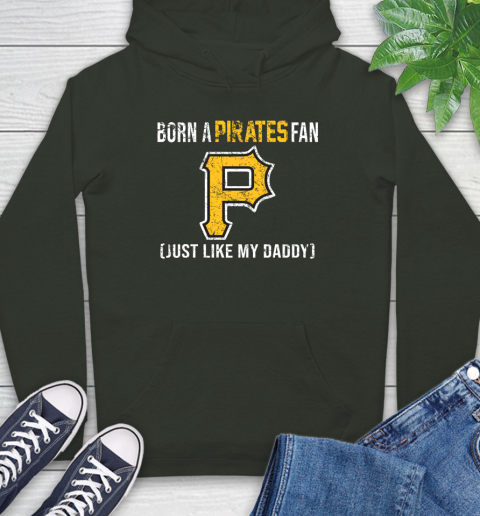 MLB Baseball Pittsburgh Pirates Loyal Fan Just Like My Daddy Shirt Hoodie 12