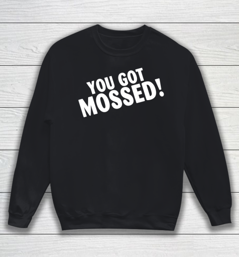 You Got Mossed Football Funny Shirt Sweatshirt