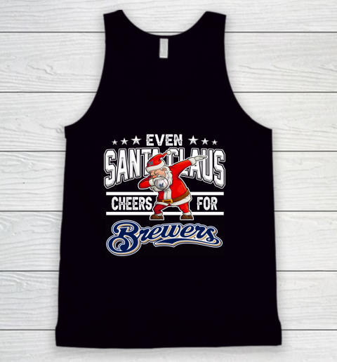 Milwaukee Brewers Even Santa Claus Cheers For Christmas MLB Tank Top