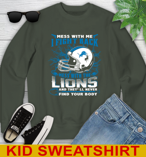 NFL Football Detroit Lions Mess With Me I Fight Back Mess With My Team And They'll Never Find Your Body Shirt Youth Sweatshirt 8