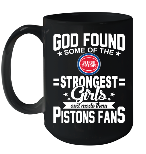 Detroit Pistons NBA Basketball God Found Some Of The Strongest Girls Adoring Fans Ceramic Mug 15oz