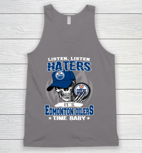 Listen Haters It is OILERS Time Baby NHL Tank Top 6
