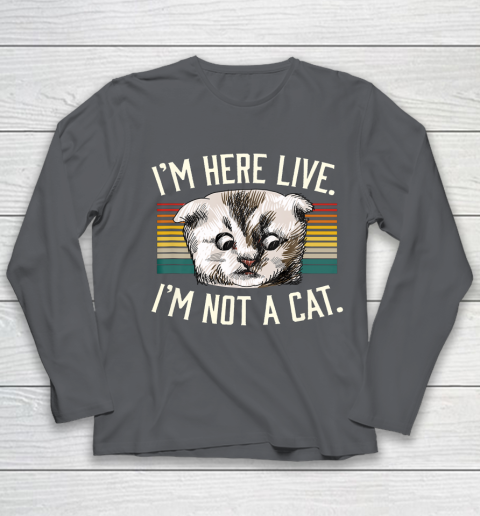 I m Here Live I m Not A Cat Youth Long Sleeve 6
