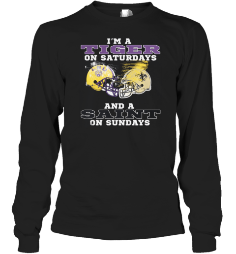 New Orleans Saints Im A Tiger On Saturdays Long Sleeve T-Shirt