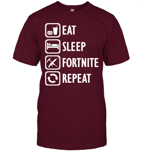 2eny eat sleep fortnite repeat for gamer fortnite battle royale shirts jersey t shirt 60 front maroon