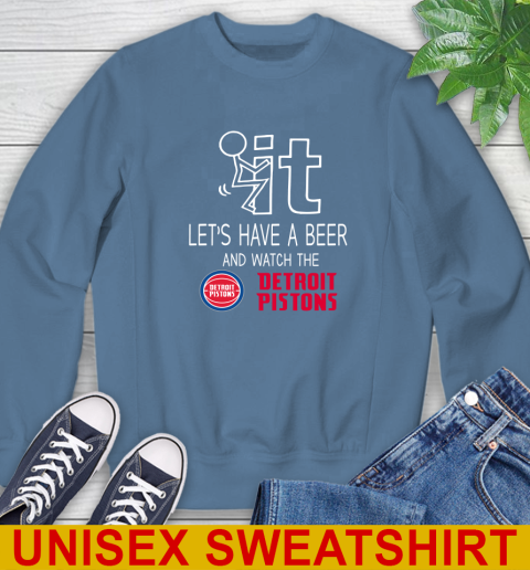 Detroit Pistons Basketball NBA Let's Have A Beer And Watch Your Team Sports Sweatshirt 10