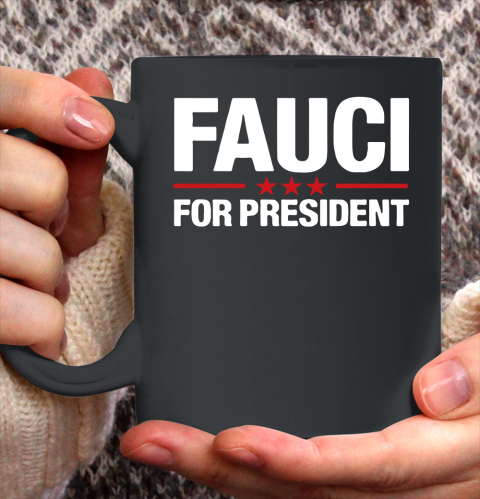 Fauci For President Ceramic Mug 11oz