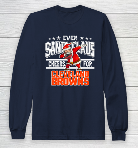 Cleveland Browns Even Santa Claus Cheers For Christmas NFL Long Sleeve T-Shirt 2