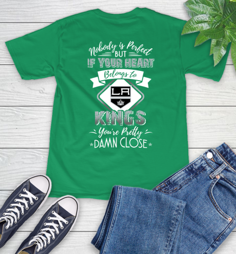 NHL Hockey Los Angeles Kings Nobody Is Perfect But If Your Heart Belongs To Kings You're Pretty Damn Close Shirt T-Shirt 8