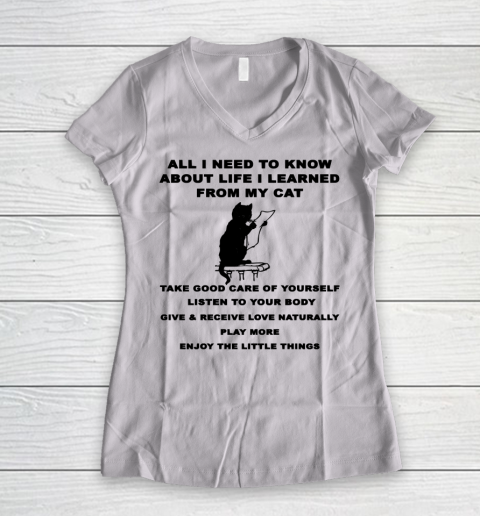 All i need to know about life i learned from my cat shirt Women's V-Neck T-Shirt