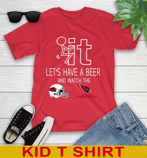 Arizona Cardinals Football NFL Let's Have A Beer And Watch Your Team Sports Youth T-Shirt 11