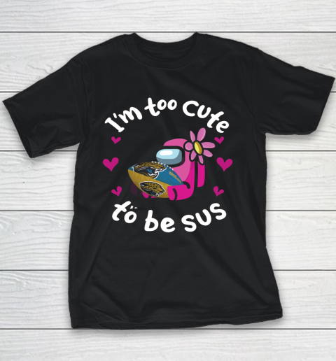 Jacksonville Jaguars NFL Football Among Us I Am Too Cute To Be Sus Youth T-Shirt