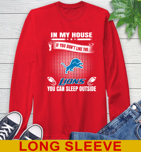 Detroit Lions NFL Football In My House If You Don't Like The Lions You Can Sleep Outside Shirt Long Sleeve T-Shirt 12