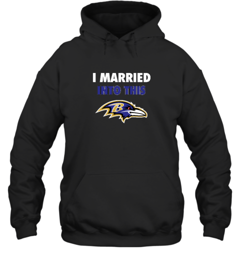 I Married Into This Baltimore Ravens Hooded