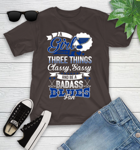St.Louis Blues NHL Hockey A Girl Should Be Three Things Classy Sassy And A Be Badass Fan Youth T-Shirt 7