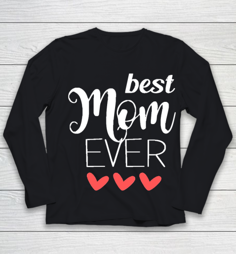 Mother's Day Funny Gift Ideas Apparel  Best Mom Ever  mom gifts T Shirt Youth Long Sleeve
