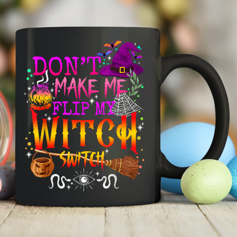 Don't Make Me Flip My Witch Switch Halloween Ceramic Mug 11oz