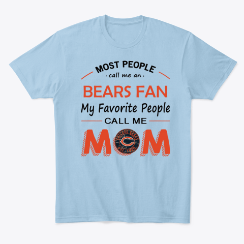 kyvu people call me chicago bearsfanmom classic t shirt 2 front light blue