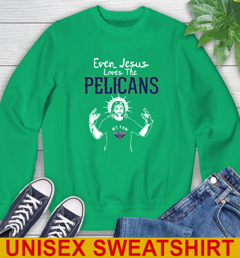 New Orleans Pelicans NBA Basketball Even Jesus Loves The Pelicans Shirt Sweatshirt 8