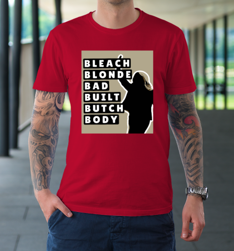 Bleach Blonde Bad Built Butch Body T-Shirt 6
