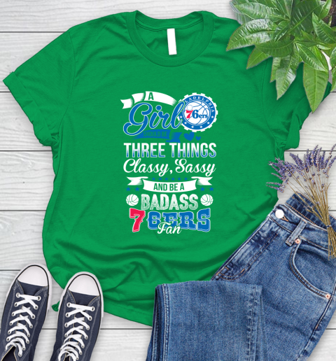 Philadelphia 76ers NBA A Girl Should Be Three Things Classy Sassy And A Be Badass Fan Women's T-Shirt 9