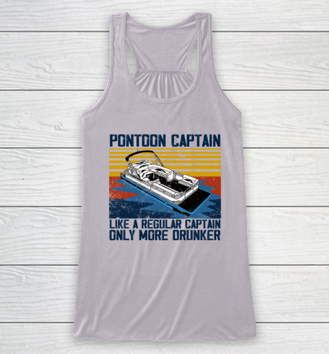 Pontoon Captain Like A Regular Captain Only More Drunker Racerback Tank 3