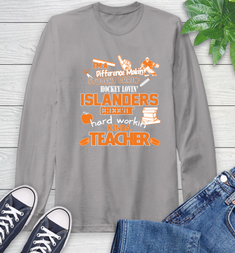 New York Islanders NHL I'm A Difference Making Student Caring Hockey Loving Kinda Teacher Long Sleeve T-Shirt 6