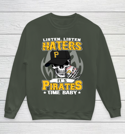 Listen Haters It is PIRATES Time Baby MLB Youth Sweatshirt 8