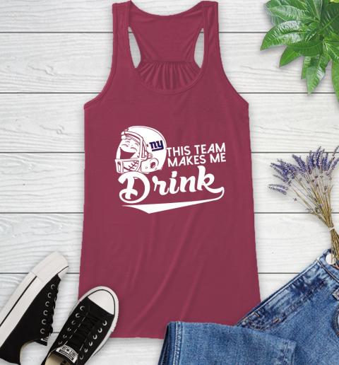 New York Giants NFL Football This Team Makes Me Drink Adoring Fan Racerback Tank 7