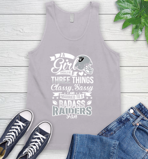 Oakland Raiders NFL Football A Girl Should Be Three Things Classy Sassy And A Be Badass Fan Tank Top 3