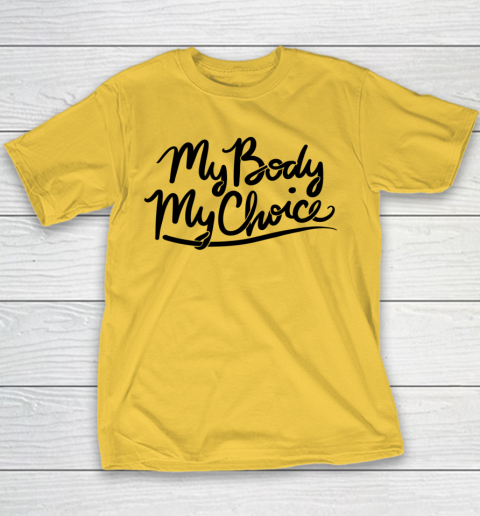 Pro Choice Shirt My Body My Choice Youth T-Shirt 3