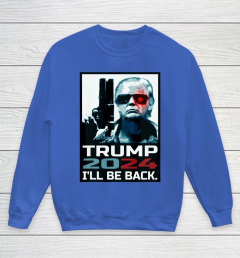 Trump 2024 I ll Be Back Elect Donald Trump 2024 Election Youth Sweatshirt 6