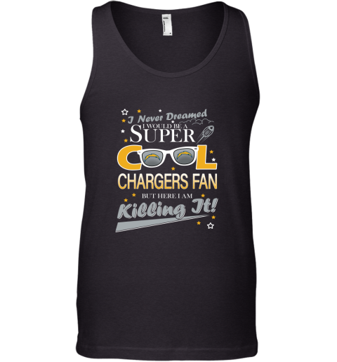 Los Angeles Chargers NFL Football I Never Dreamed I Would Be Super Cool Fan T Shirt Tank Top