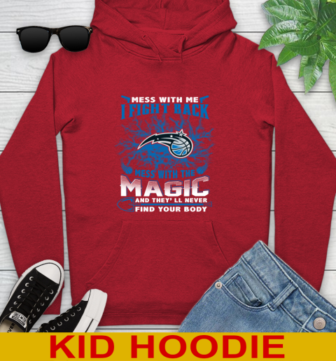 NBA Basketball Orlando Magic Mess With Me I Fight Back Mess With My Team And They'll Never Find Your Body Shirt Youth Hoodie 11