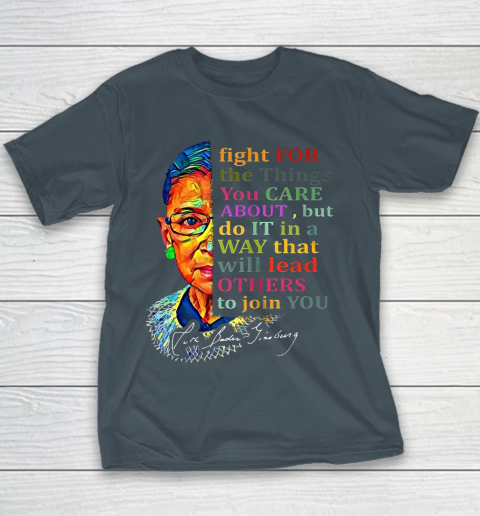 Awesome Ruth Bader Ginsburg Fight For The Things You Care Youth T-Shirt 5