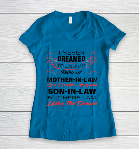 I Never Dreamed Id End Up Being A Mother In Law Awesome Women's V-Neck T-Shirt 4