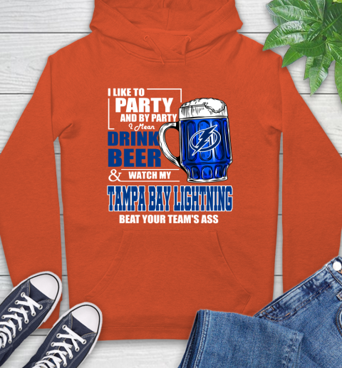 NHL I Like To Party And By Party I Mean Drink Beer And Watch My Tampa Bay Lightning Beat Your Team's Ass Hockey Hoodie 4
