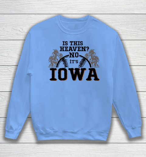 Is This Heaven No It's Iowa Baseball Sweatshirt 7